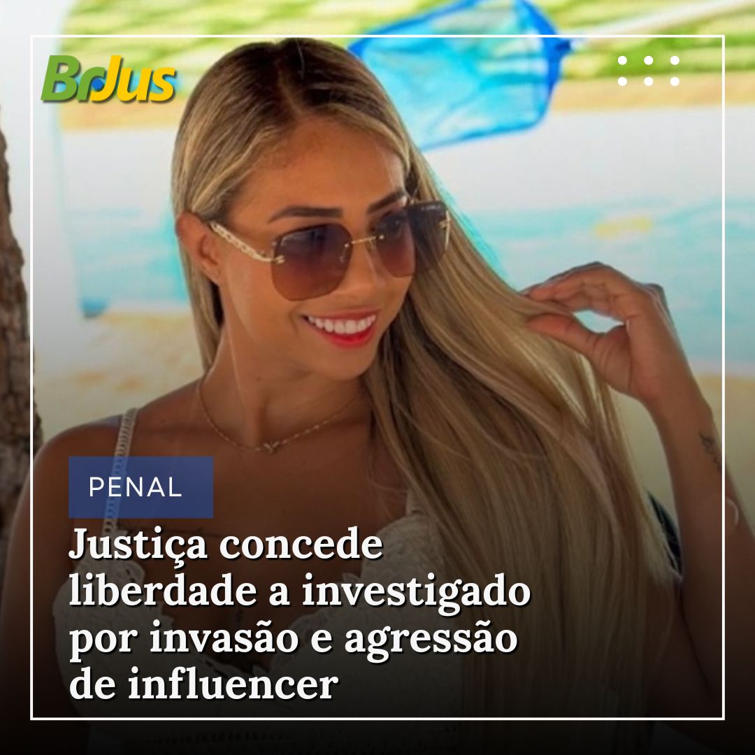 Justiça concede liberdade a investigado por invasão e agressão de influencer