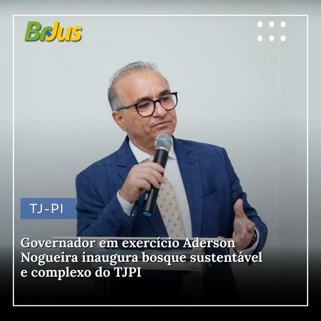Governador em exercício Aderson Nogueira inaugura bosque sustentável e complexo do TJPI