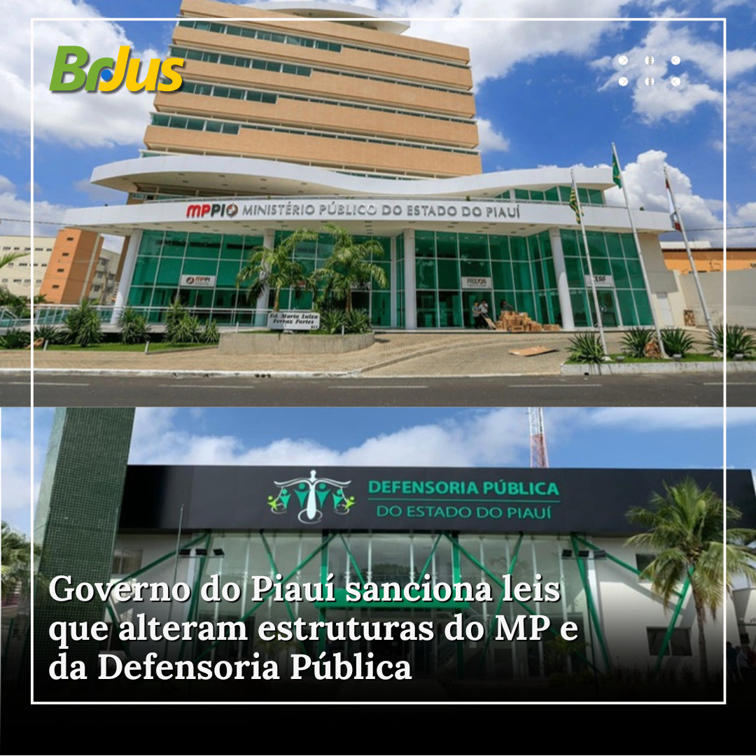 Governo do Piauí sanciona leis que alteram estruturas do MP e da Defensoria Pública