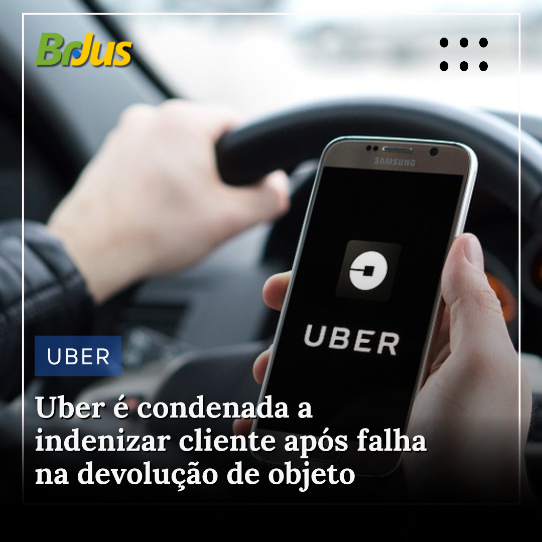 Uber é condenada a indenizar cliente após falha na devolução de objeto