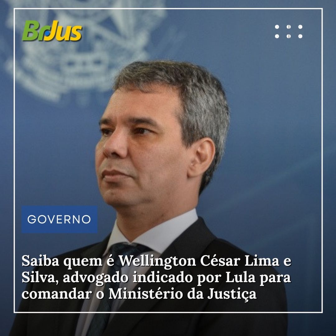 Saiba quem é Wellington César Lima e Silva, advogado indicado por Lula para comandar o Ministério da Justiça