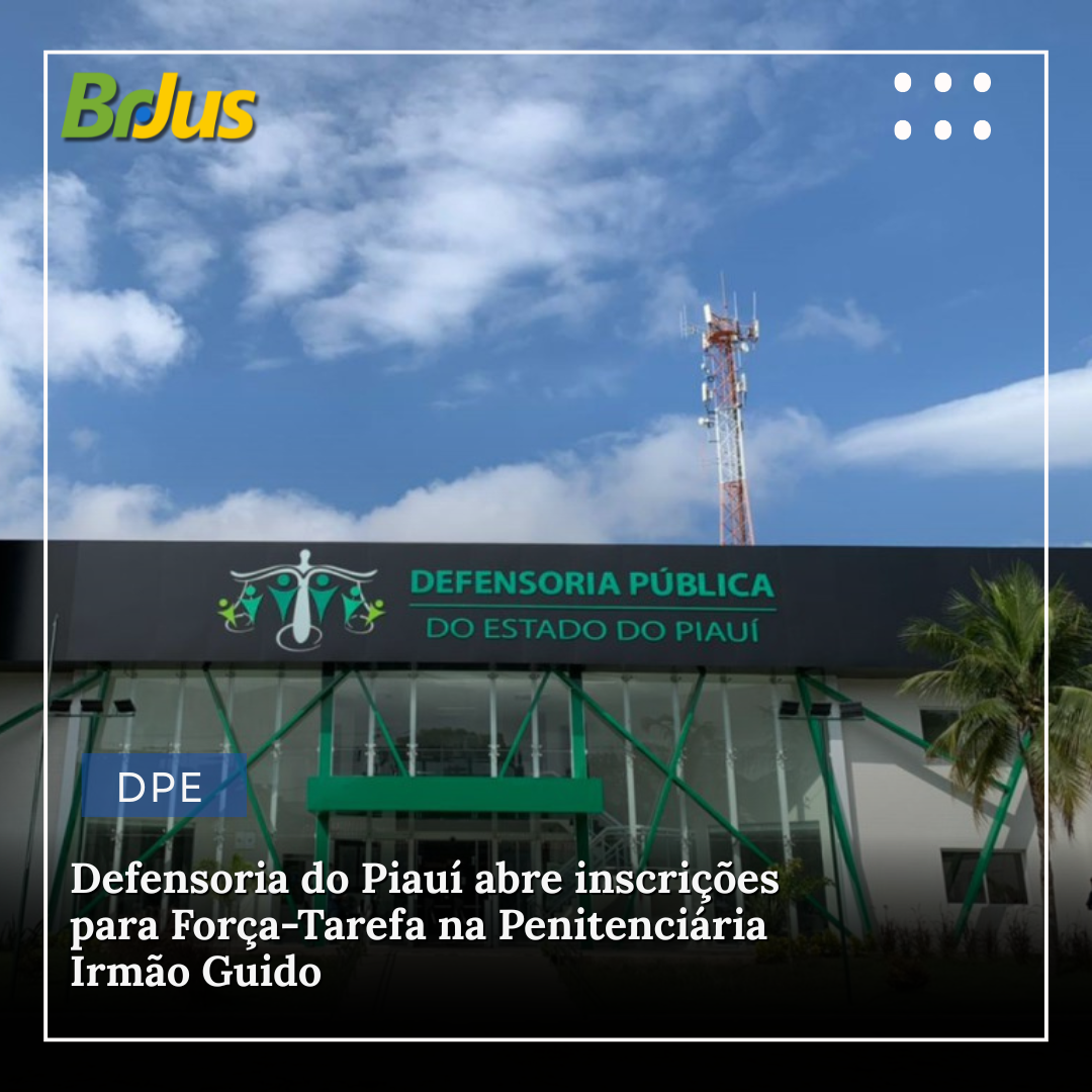 Defensoria do Piauí abre inscrições para Força-Tarefa na Penitenciária Irmão Guido