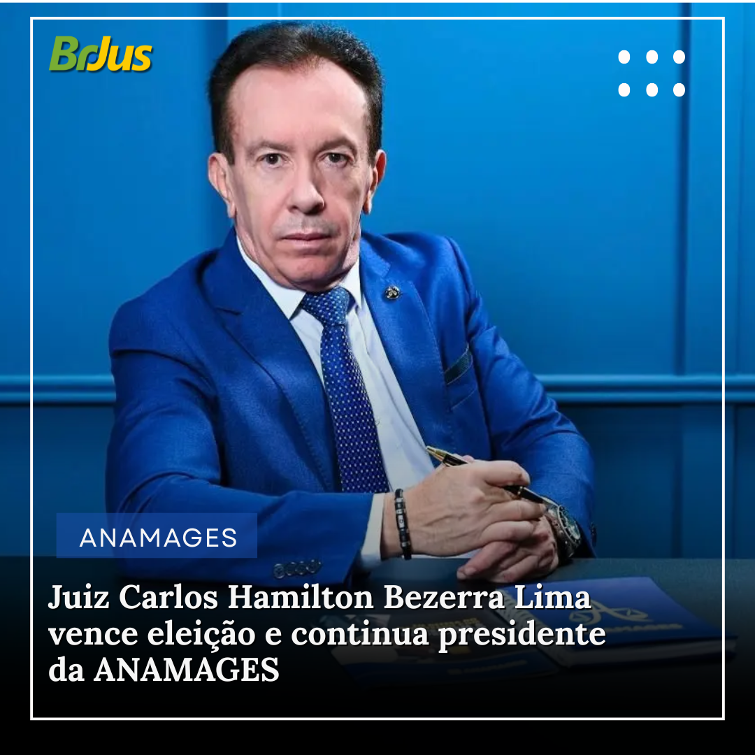 Juiz Carlos Hamilton Bezerra Lima vence eleição e continua presidente da ANAMAGES