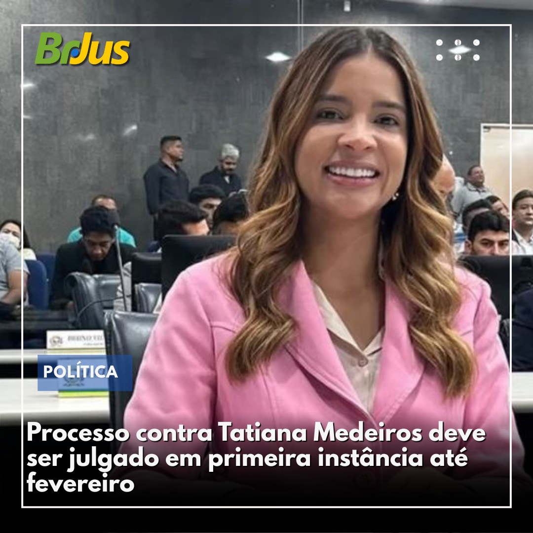 Processo contra Tatiana Medeiros deve ser julgado em primeira instância até fevereiro