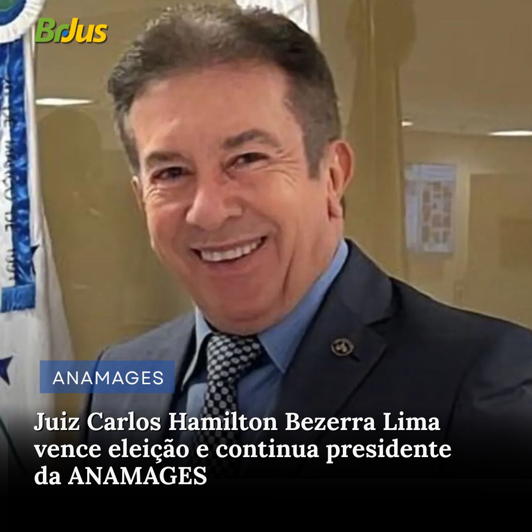 Juiz Carlos Hamilton Bezerra Lima vence eleição e continua presidente da ANAMAGES