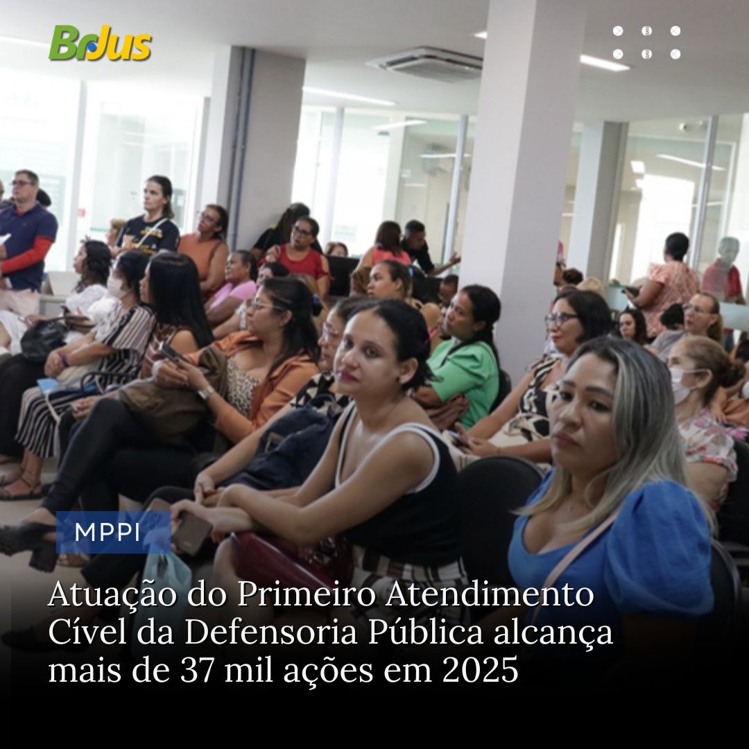 Atuação do Primeiro Atendimento Cível da Defensoria Pública alcança mais de 37 mil ações em 2025