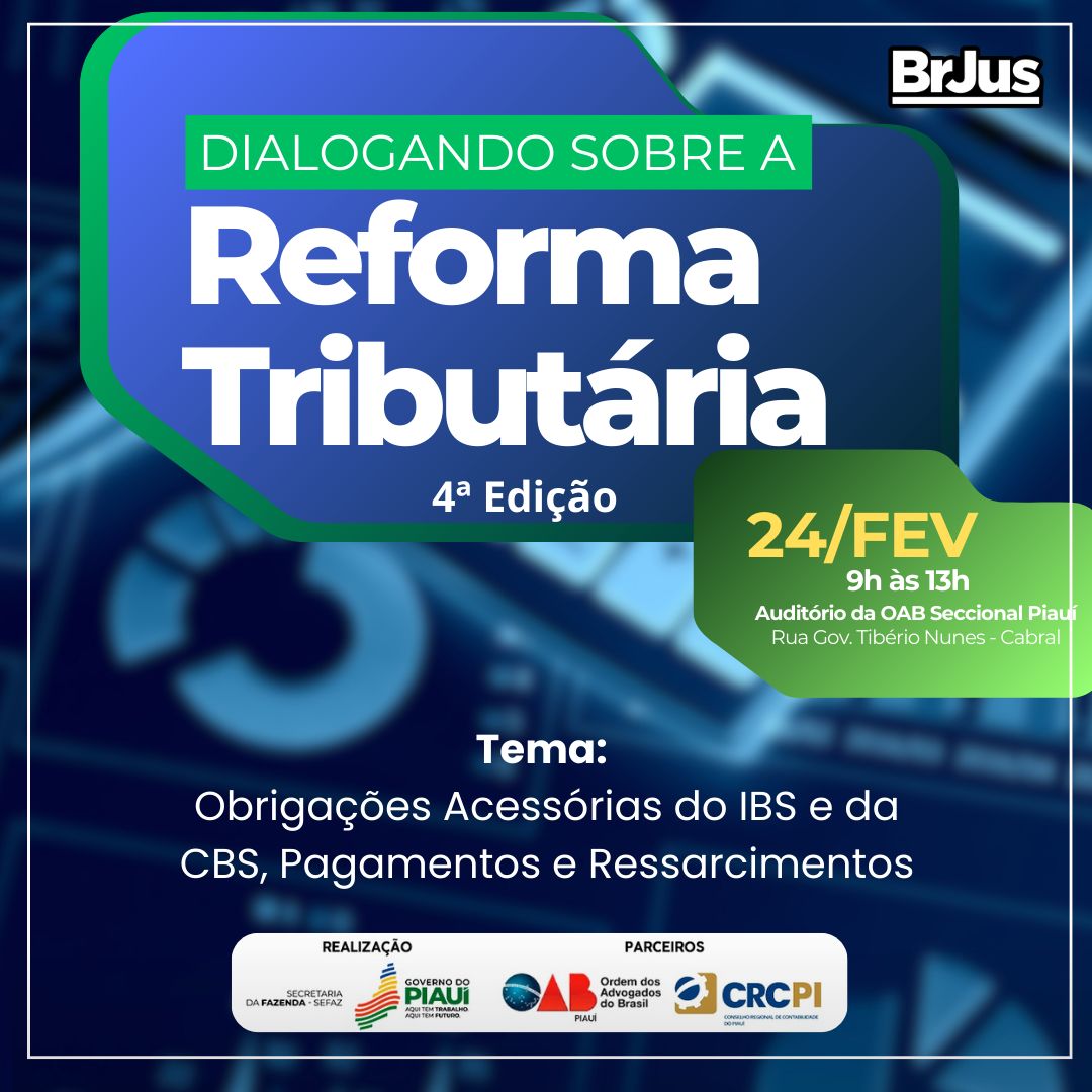 SEFAZ-PI promove 4ª edição do “Dialogando sobre a Reforma Tributária” com foco em IBS e CBS