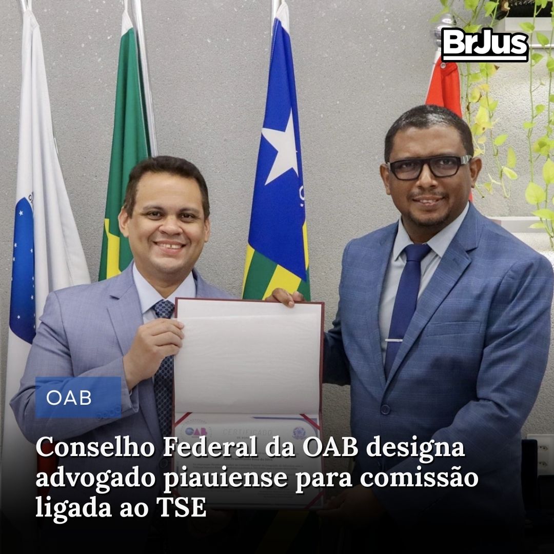 Conselho Federal da OAB designa advogado piauiense para comissão ligada ao TSE