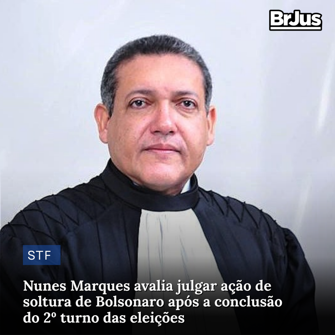 Nunes Marques avalia julgar ação de soltura de Bolsonaro após a conclusão do 2º turno das eleições Nunes Marques avalia julgar ação de soltura de Bolsonaro após a conclusão do 2º turno das eleições