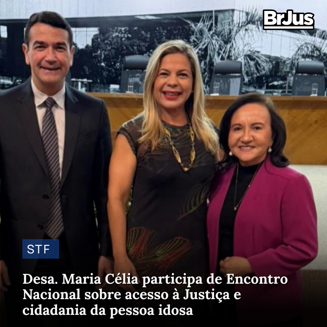 Desa. Maria Célia participa de Encontro Nacional sobre acesso à Justiça e cidadania da pessoa idosa